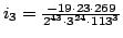 $ i_3=\frac{-19\cdot 23\cdot 269}{2^{43} \cdot 3^{24} \cdot 113^3}$